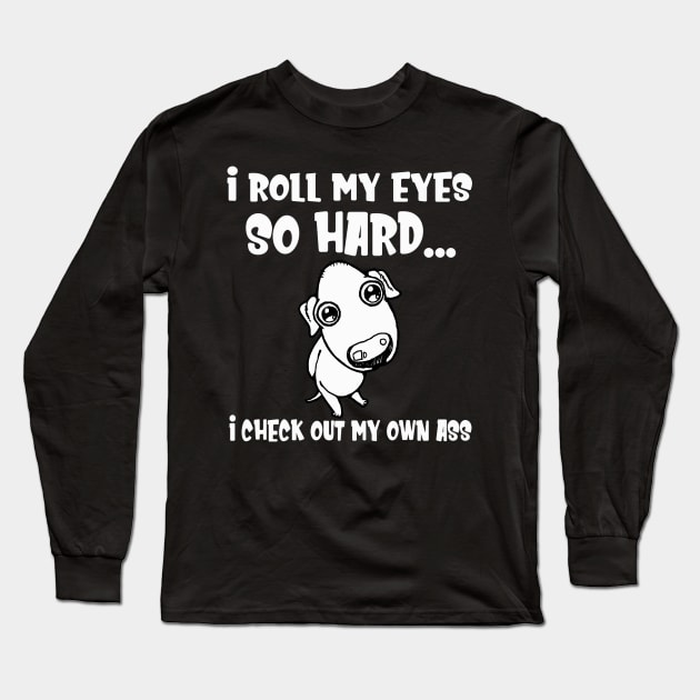 I Roll My Eyes So Hart I Check Out My Own Ass Cow Lover Long Sleeve T-Shirt by Jane Sky